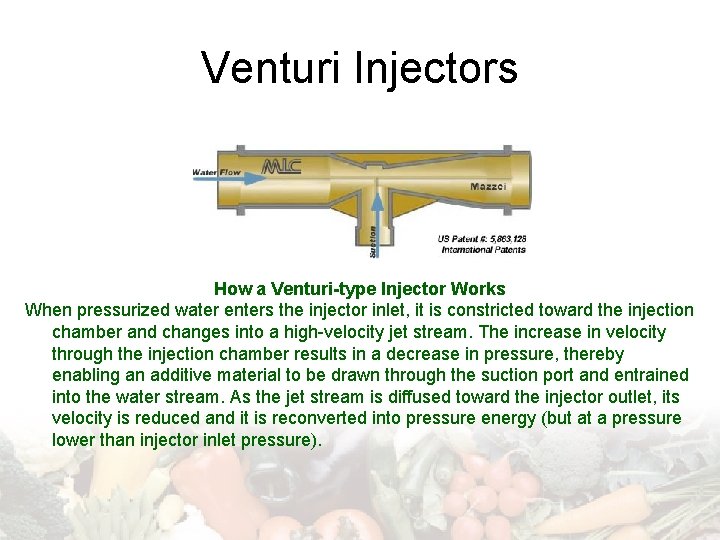 Venturi Injectors How a Venturi-type Injector Works When pressurized water enters the injector inlet,