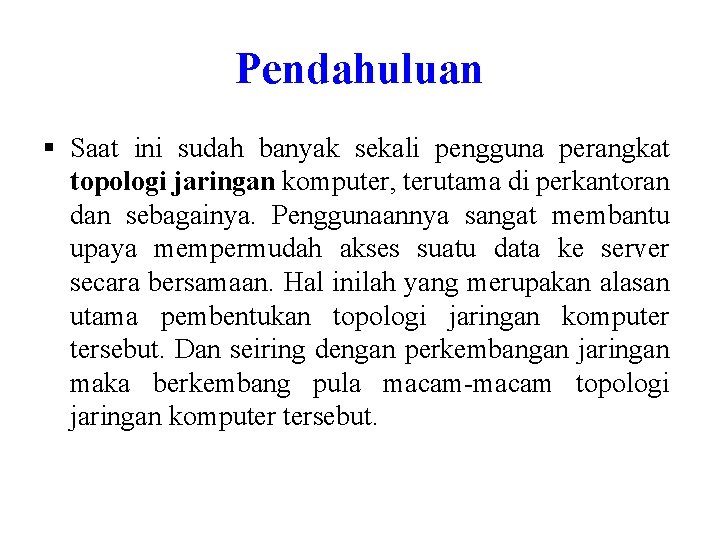 Pendahuluan § Saat ini sudah banyak sekali pengguna perangkat topologi jaringan komputer, terutama di Pendahuluan § Saat ini sudah banyak sekali pengguna perangkat topologi jaringan komputer, terutama di