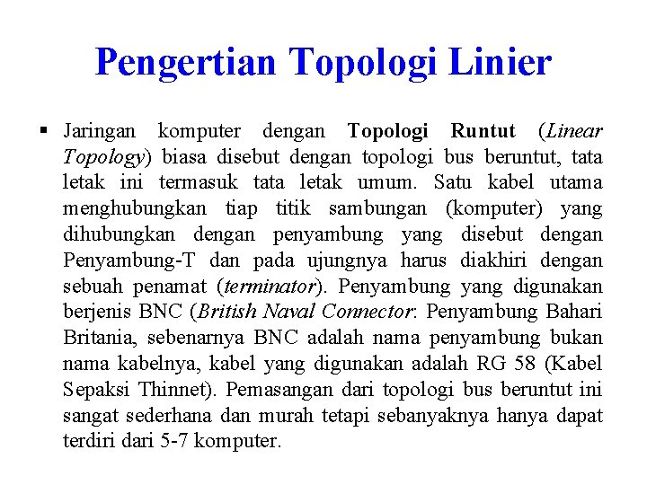 Pengertian Topologi Linier § Jaringan komputer dengan Topologi Runtut (Linear Topology) biasa disebut dengan Pengertian Topologi Linier § Jaringan komputer dengan Topologi Runtut (Linear Topology) biasa disebut dengan