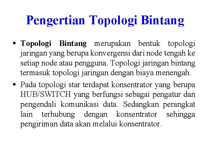 Pengertian Topologi Bintang § Topologi Bintang merupakan bentuk topologi jaringan yang berupa konvergensi dari Pengertian Topologi Bintang § Topologi Bintang merupakan bentuk topologi jaringan yang berupa konvergensi dari