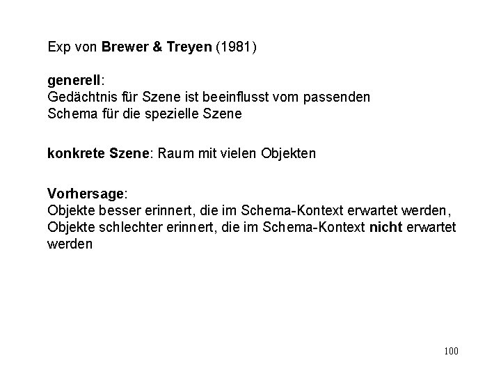 Exp von Brewer & Treyen (1981) generell: Gedächtnis für Szene ist beeinflusst vom passenden