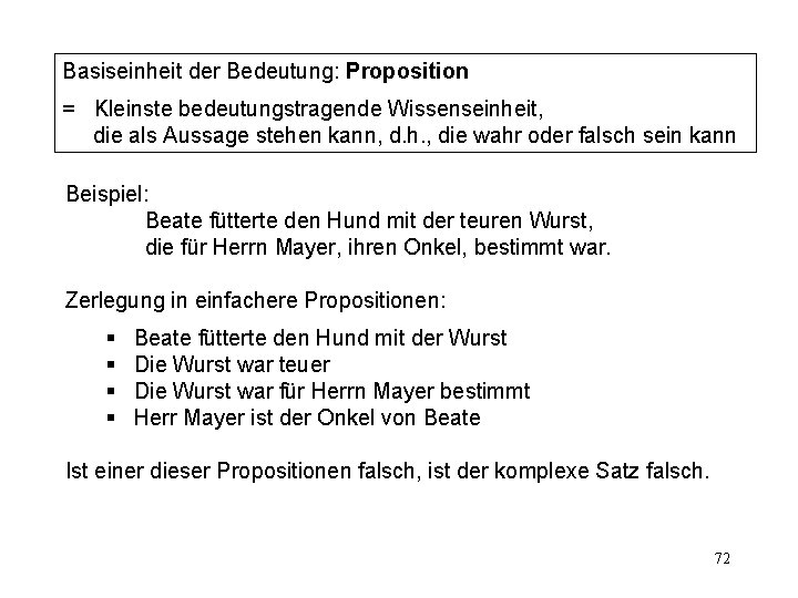 Basiseinheit der Bedeutung: Proposition = Kleinste bedeutungstragende Wissenseinheit, die als Aussage stehen kann, d.