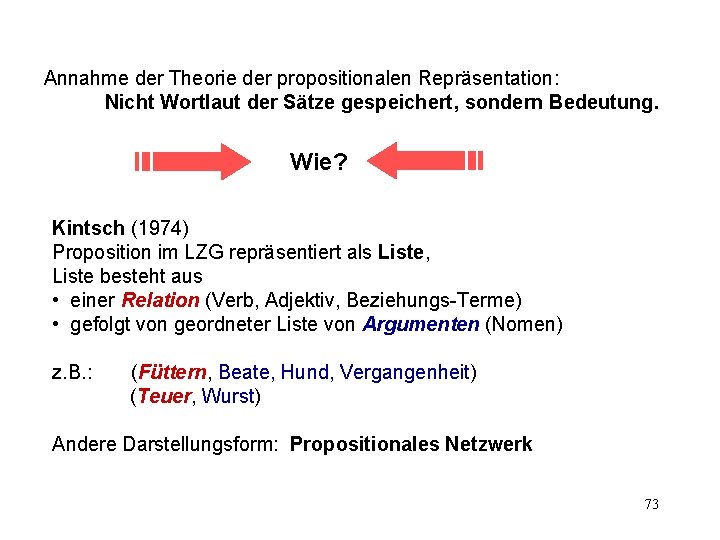 Annahme der Theorie der propositionalen Repräsentation: Nicht Wortlaut der Sätze gespeichert, sondern Bedeutung. Wie?