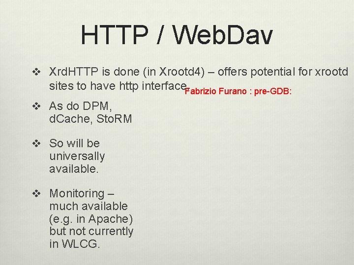 HTTP / Web. Dav v Xrd. HTTP is done (in Xrootd 4) – offers