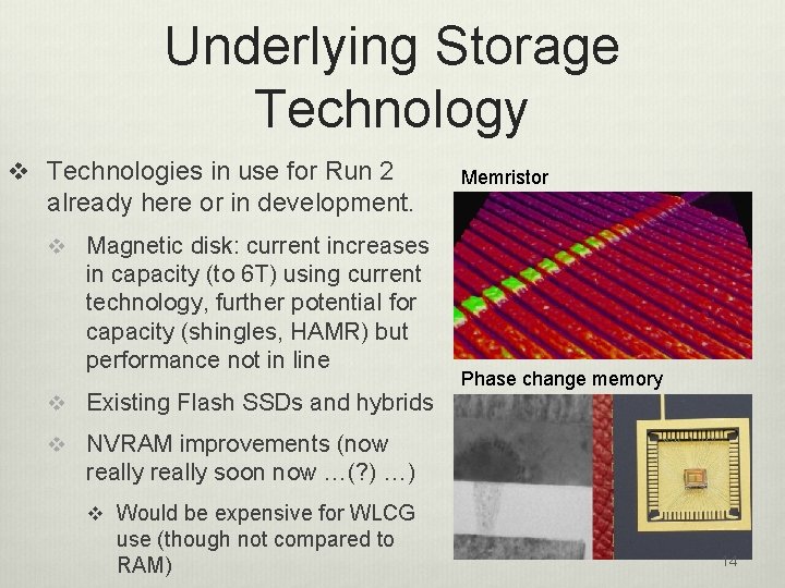 Underlying Storage Technology v Technologies in use for Run 2 already here or in