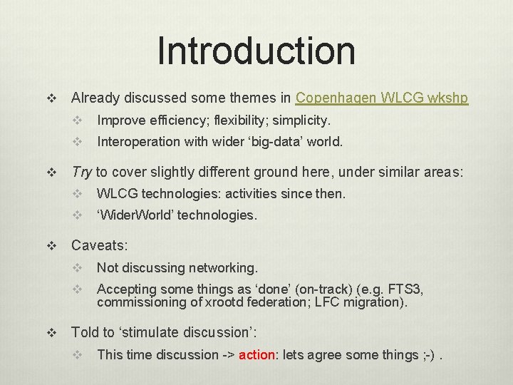 Introduction v v Already discussed some themes in Copenhagen WLCG wkshp v Improve efficiency;