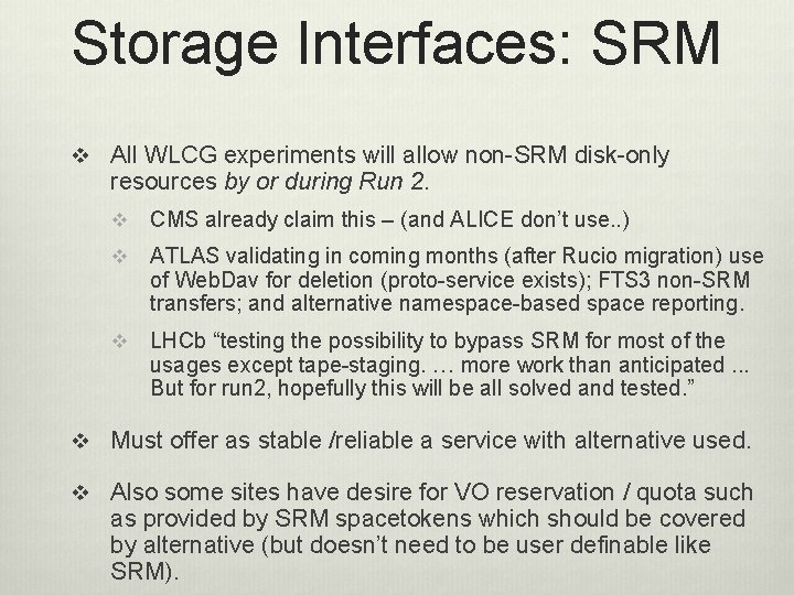 Storage Interfaces: SRM v All WLCG experiments will allow non-SRM disk-only resources by or