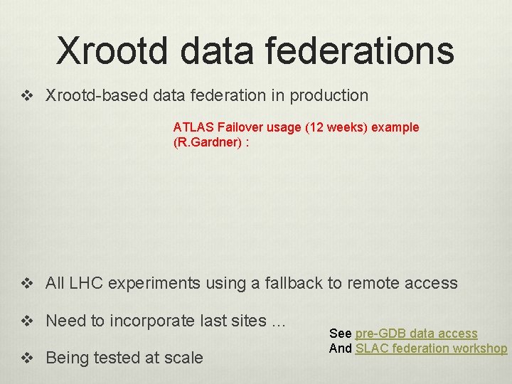 Xrootd data federations v Xrootd-based data federation in production ATLAS Failover usage (12 weeks)