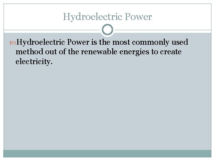 Hydroelectric Power is the most commonly used method out of the renewable energies to