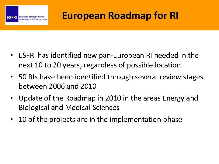 European Roadmap for RI • ESFRI has identified new pan-European RI needed in the
