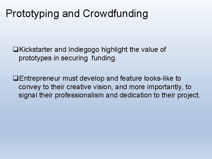 Prototyping and Crowdfunding q. Kickstarter and Indiegogo highlight the value of prototypes in securing