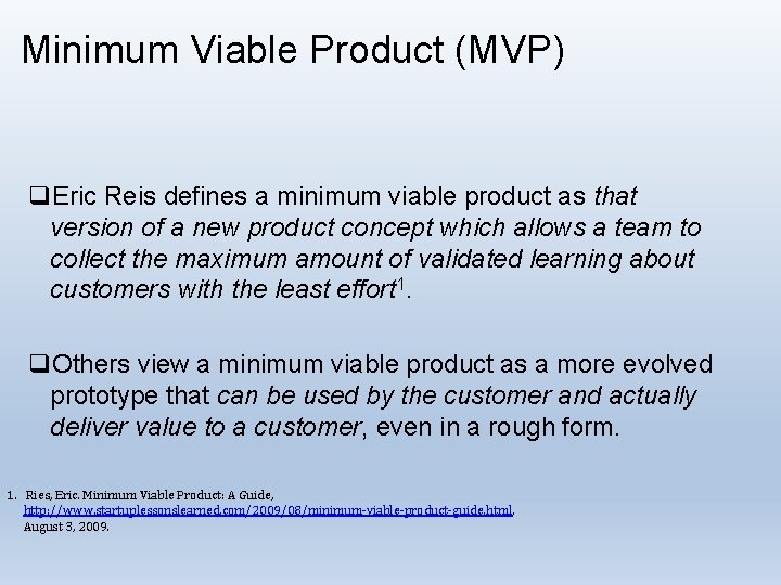 Minimum Viable Product (MVP) q. Eric Reis defines a minimum viable product as that