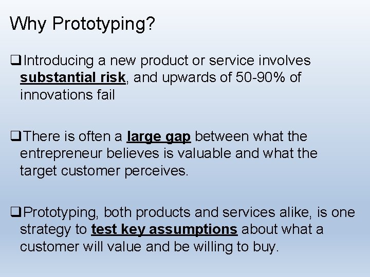 Why Prototyping? q. Introducing a new product or service involves substantial risk, and upwards