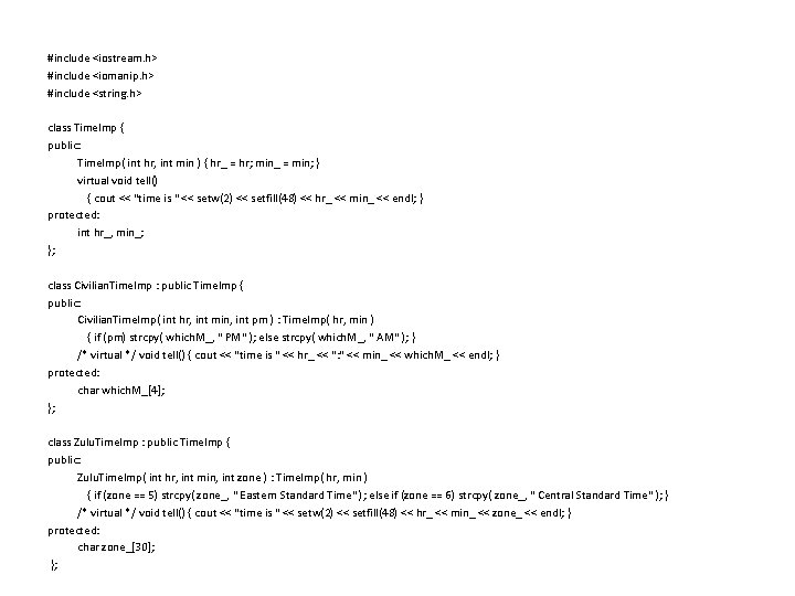 #include <iostream. h> #include <iomanip. h> #include <string. h> class Time. Imp { public: