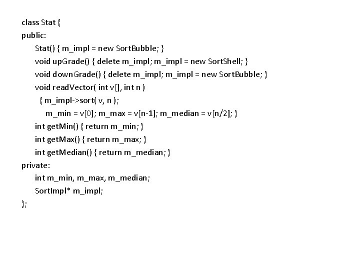 class Stat { public: Stat() { m_impl = new Sort. Bubble; } void up.