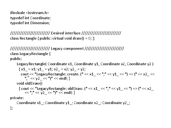 #include <iostream. h> typedef int Coordinate; typedef int Dimension; //////////// Desired interface //////////// class