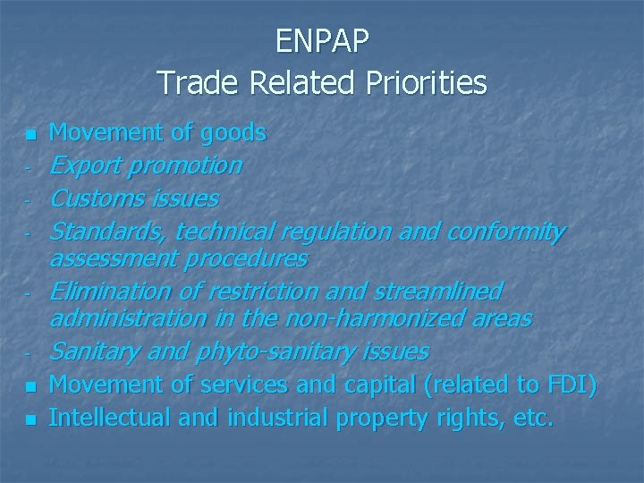 ENPAP Trade Related Priorities n n n Movement of goods Export promotion Customs issues