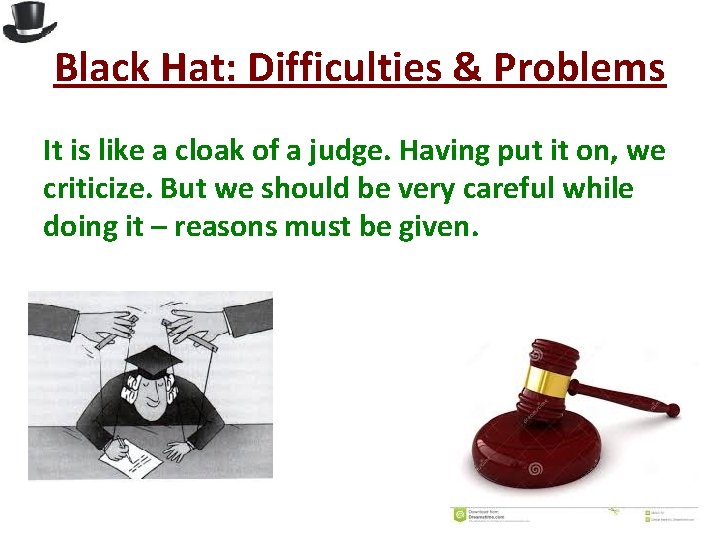 Black Hat: Difficulties & Problems It is like a cloak of a judge. Having