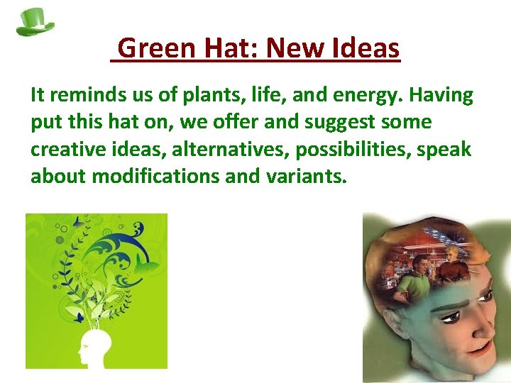 Green Hat: New Ideas It reminds us of plants, life, and energy. Having put