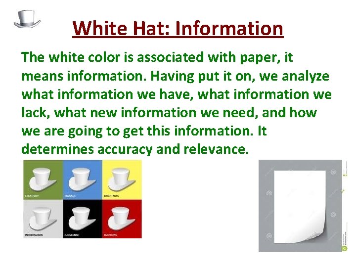 White Hat: Information The white color is associated with paper, it means information. Having