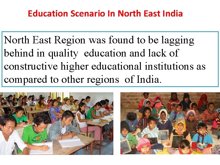 Education Scenario In North East India North East Region was found to be lagging