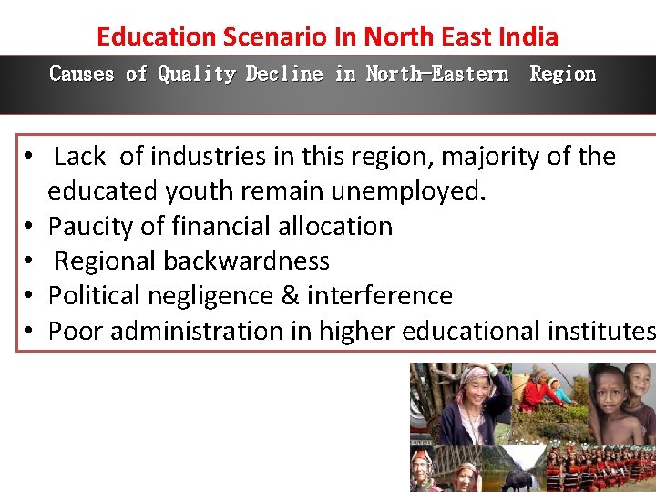 Education Scenario In North East India Causes of Quality Decline in North-Eastern Region •