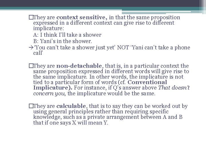 �They are context sensitive, in that the same proposition expressed in a different context �They are context sensitive, in that the same proposition expressed in a different context