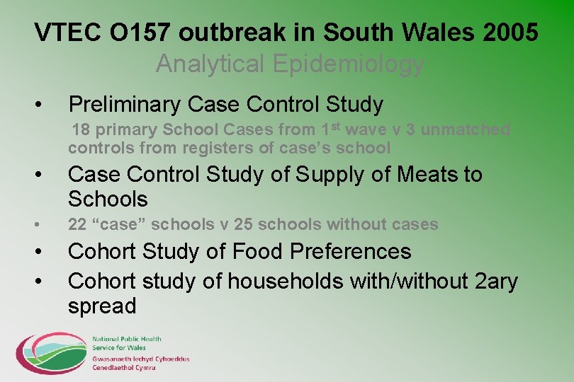 VTEC O 157 outbreak in South Wales 2005 Analytical Epidemiology • Preliminary Case Control