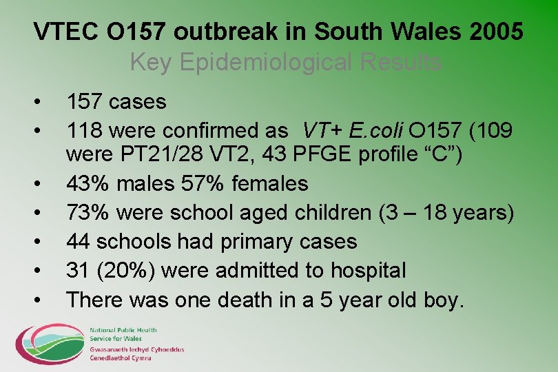 VTEC O 157 outbreak in South Wales 2005 Key Epidemiological Results • • 157