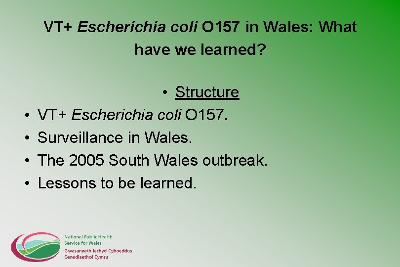 VT+ Escherichia coli O 157 in Wales: What have we learned? • • •