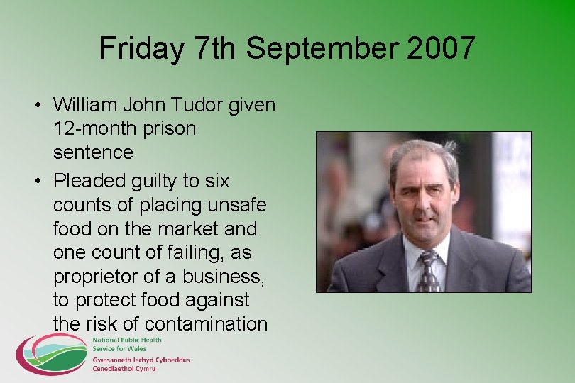 Friday 7 th September 2007 • William John Tudor given 12 -month prison sentence