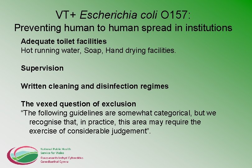 VT+ Escherichia coli O 157: Preventing human to human spread in institutions Adequate toilet