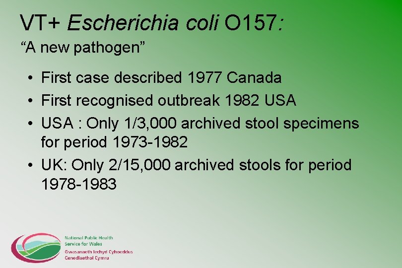 VT+ Escherichia coli O 157: “A new pathogen” • First case described 1977 Canada