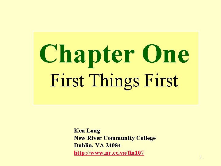 Chapter One First Things First Ken Long New River Community College Dublin, VA 24084