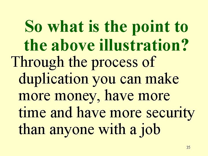 So what is the point to the above illustration? Through the process of duplication