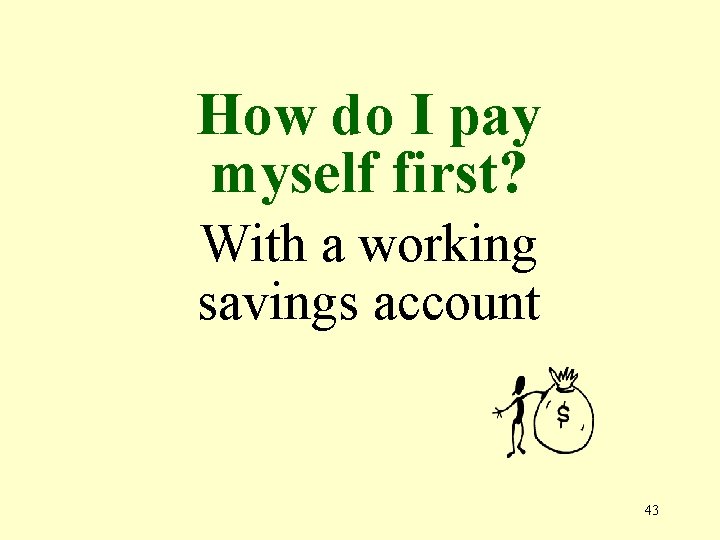 How do I pay myself first? With a working savings account 43 