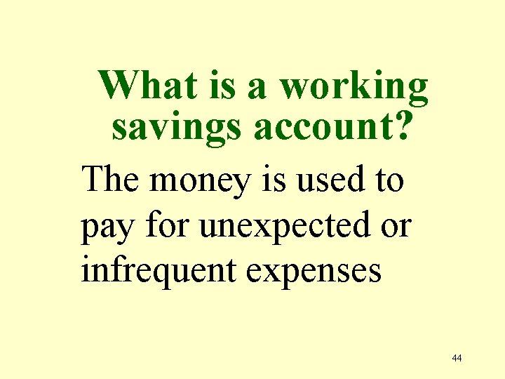 What is a working savings account? The money is used to pay for unexpected