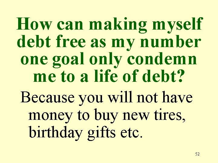 How can making myself debt free as my number one goal only condemn me