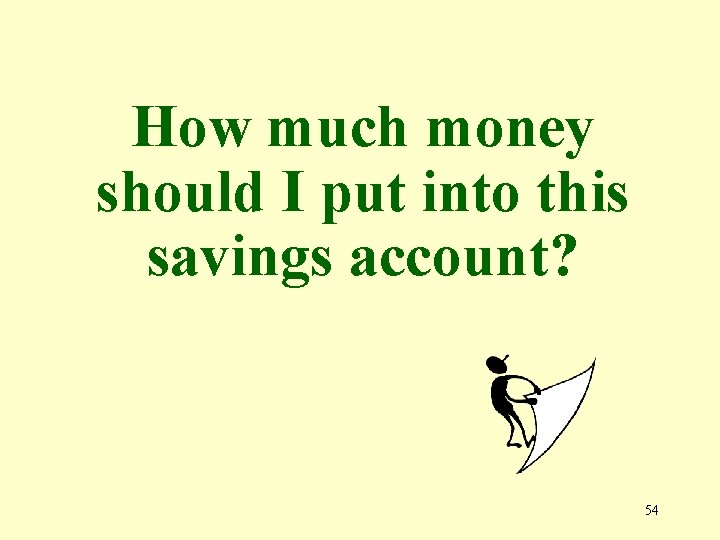 How much money should I put into this savings account? 54 
