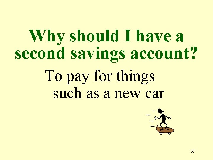 Why should I have a second savings account? To pay for things such as