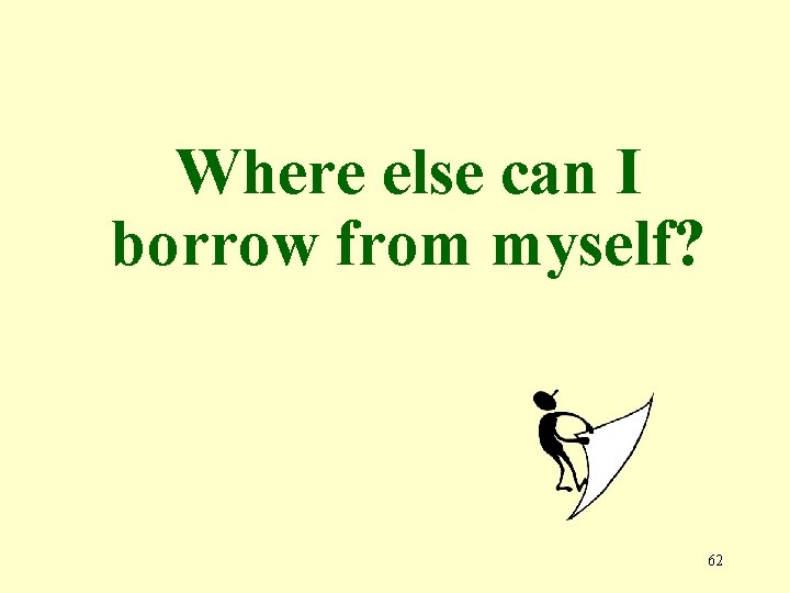 Where else can I borrow from myself? 62 