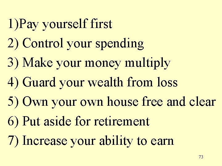 1)Pay yourself first 2) Control your spending 3) Make your money multiply 4) Guard