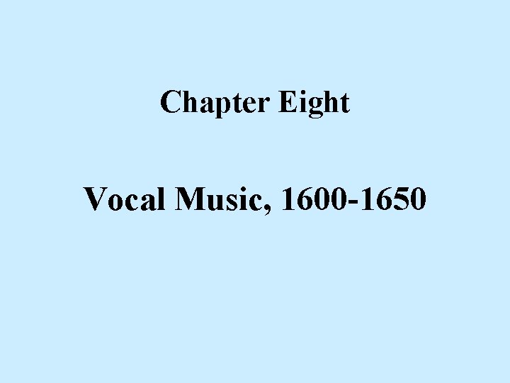 Chapter Eight Vocal Music, 1600 -1650 