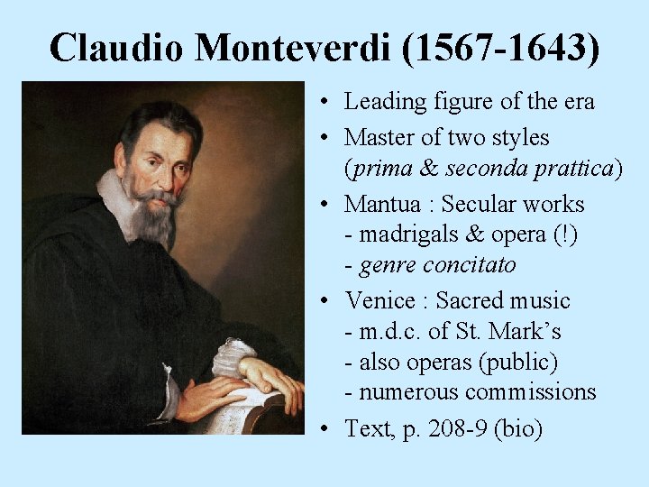 Claudio Monteverdi (1567 -1643) • Leading figure of the era • Master of two