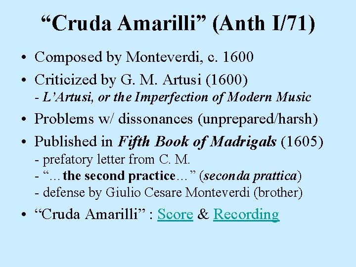 “Cruda Amarilli” (Anth I/71) • Composed by Monteverdi, c. 1600 • Criticized by G.