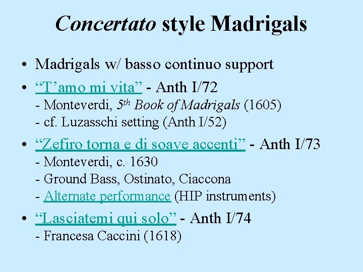 Concertato style Madrigals • Madrigals w/ basso continuo support • “T’amo mi vita” -