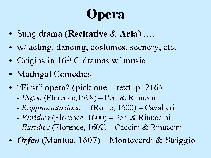 Opera • • • Sung drama (Recitative & Aria) …. w/ acting, dancing, costumes,