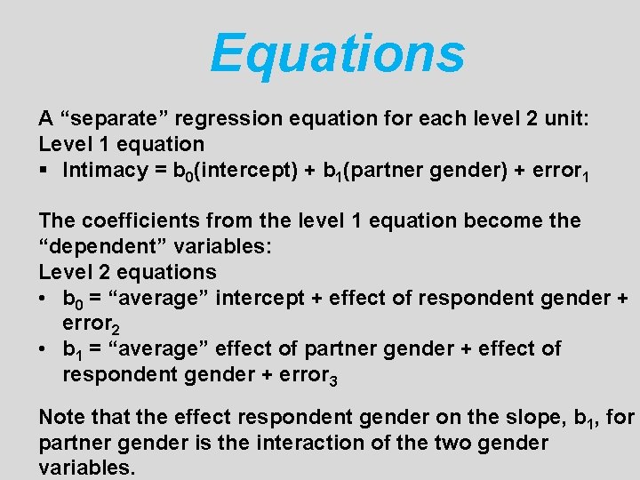 Equations A “separate” regression equation for each level 2 unit: Level 1 equation §
