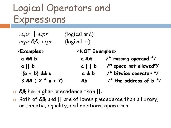 Logical Operators and Expressions expr || expr && expr <Examples> (logical and) (logical or)