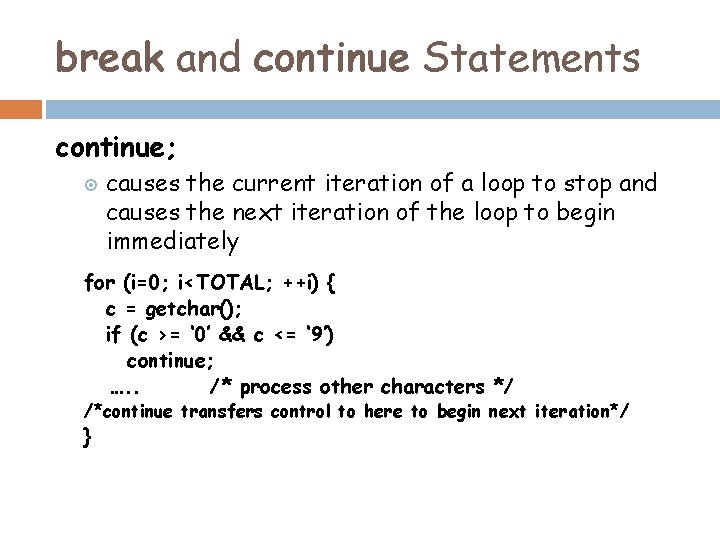 break and continue Statements continue; causes the current iteration of a loop to stop